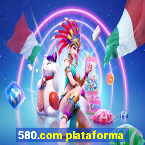 580.com plataforma